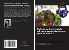 Portada del libro de Kulturowe konstrukcje zdrowia uwarunkowanego płcią w Maroku