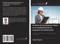 Buchcover von El efecto de los factores críticos en el rendimiento de los proyectos de construcción
