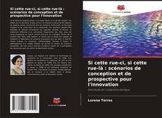 Buchcover von Si cette rue-ci, si cette rue-là : scénarios de conception et de prospective pour l'innovation