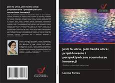 Couverture de Jeśli ta ulica, jeśli tamta ulica: projektowanie i perspektywiczne scenariusze innowacji