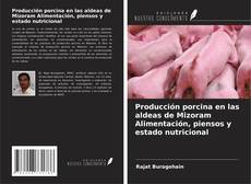 Couverture de Producción porcina en las aldeas de Mizoram Alimentación, piensos y estado nutricional