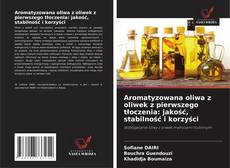 Capa do livro de Aromatyzowana oliwa z oliwek z pierwszego tłoczenia: jakość, stabilność i korzyści 