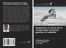 Capa do livro de Respuesta al estrés de la cirugía bajo anestesia general en caballos 