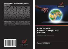 Capa do livro de BUDOWANIE BEZPIECZNIEJSZEGO ŚWIATA 