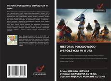 Capa do livro de HISTORIA POKOJOWEGO WSPÓŁŻYCIA W ITURI 