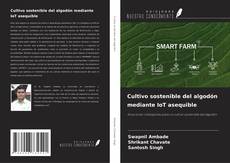 Capa do livro de Cultivo sostenible del algodón mediante IoT asequible 