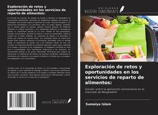 Capa do livro de Exploración de retos y oportunidades en los servicios de reparto de alimentos: 