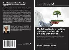 Capa do livro de Modelización informática de la neutralización del dióxido de carbono 