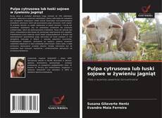 Buchcover von Pulpa cytrusowa lub łuski sojowe w żywieniu jagniąt