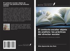 Capa do livro de El contexto escolar objeto de análisis: las prácticas del director escolar 