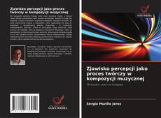 Capa do livro de Zjawisko percepcji jako proces twórczy w kompozycji muzycznej 
