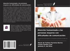 Capa do livro de Atención humanizada a las personas mayores con dificultades de comunicación: 