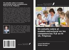 Capa do livro de Un estudio sobre el modelo estructural en las competencias TLE en R-10, Filipinas 