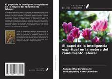 Capa do livro de El papel de la inteligencia espiritual en la mejora del rendimiento laboral 