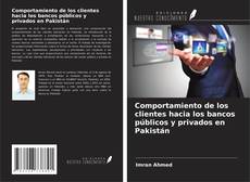 Buchcover von Comportamiento de los clientes hacia los bancos públicos y privados en Pakistán
