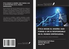 Capa do livro de ÉTICA DESDE EL DISEÑO: DAR FORMA A UN AI RESPONSABLE EN EL MUNDO EMPRESARIAL 