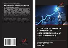 Copertina di ETYKA WEDŁUG PROJEKTU: KSZTAŁTOWANIE ODPOWIEDZIALNEGO AI W ŚWIECIE KORPORACJI
