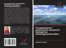Buchcover von Przygotowanie i potencjalna aktywność biologiczna chitooligosacharydów
