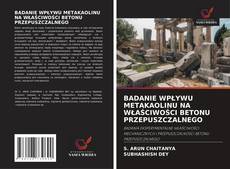 Bookcover of BADANIE WPŁYWU METAKAOLINU NA WŁAŚCIWOŚCI BETONU PRZEPUSZCZALNEGO