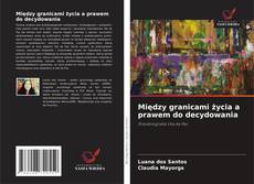 Couverture de Między granicami życia a prawem do decydowania