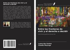 Capa do livro de Entre las fronteras de vivir y el derecho a decidir 