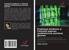 Couverture de Produkcja biodiesla w Chlorella poprzez symbiotyczną wymianę gazową