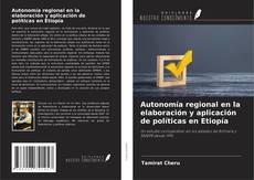 Buchcover von Autonomía regional en la elaboración y aplicación de políticas en Etiopía