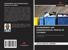 Buchcover von ENVIRONMENT AND EPIDEMIOLOGICAL PROFILE IN COTONOU