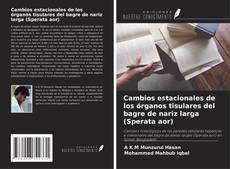 Capa do livro de Cambios estacionales de los órganos tisulares del bagre de nariz larga (Sperata aor) 