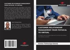Copertina di CUSTOMER RELATIONSHIP MANAGEMENT FROM PHYSICAL TO VIRTUAL