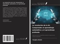 Capa do livro de La revolución de la IA: Comprender el aprendizaje automático y el aprendizaje profundo 
