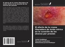 Capa do livro de El efecto de la crema liberadora de óxido nítrico en la curación de las úlceras por presión 