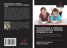 Grywalizacja w edukacji: przekształcenie edukacji religijnej w grę kitap kapağı