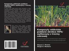 Kompozyty włókniste poddane obróbce HIPS/ wytłoczyny z trzciny cukrowej kitap kapağı