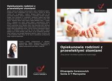 Couverture de Opiekunowie rodzinni z przewlekłymi stomiami