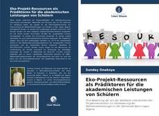 Bookcover of Eko-Projekt-Ressourcen als Prädiktoren für die akademischen Leistungen von Schülern