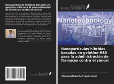 Capa do livro de Nanopartículas híbridas basadas en gelatina-HSA para la administración de fármacos contra el cáncer 