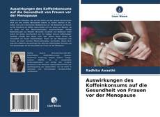 Bookcover of Auswirkungen des Koffeinkonsums auf die Gesundheit von Frauen vor der Menopause