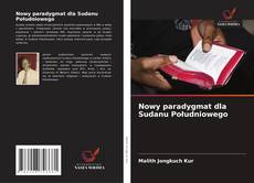 Couverture de Nowy paradygmat dla Sudanu Południowego