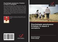 Обложка Psychologia pozytywna: Przełom w nauce o szczęściu