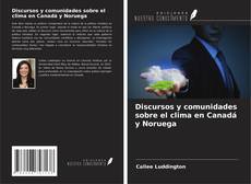 Capa do livro de Discursos y comunidades sobre el clima en Canadá y Noruega 