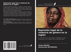 Capa do livro de Represión legal de la violencia de género en la región 