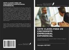 Capa do livro de SIETE CLAVES PARA UN CRECIMIENTO EMPRESARIAL EXPONENCIAL 