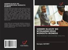 Capa do livro de SIEDEM KLUCZY DO WYKŁADNICZEGO WZROSTU BIZNESU 