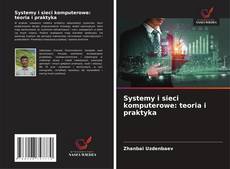 Systemy i sieci komputerowe: teoria i praktyka kitap kapağı