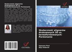 Buchcover von Skuteczność alignerów drukowanych 3D vs. termoformowanych: Porównanie