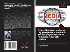Couverture de Dziennikarstwo wojenne czy pokojowe w mediach drukowanych Pak-USA: Ramowanie kwestii Jemenu