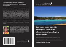 Capa do livro de Las algas como solución ecológica: Avances en alimentación, tecnología y ecosistemas 