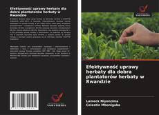 Capa do livro de Efektywność uprawy herbaty dla dobra plantatorów herbaty w Rwandzie 
