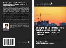 Capa do livro de El logro de la construcción con bajas emisiones de carbono en el lugar de trabajo 